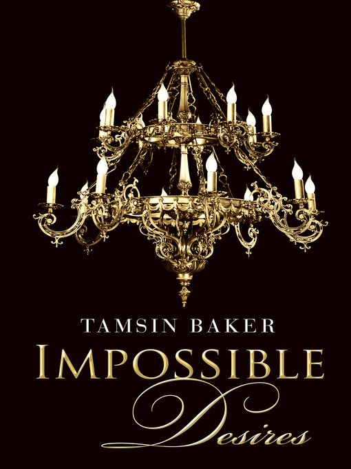 Title details for Impossible Desires (Novella) by Tamsin Baker - Available